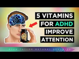 5 Vitamins To FIX Your ADHD/ADD (Boost Attention)