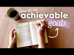 How to Set ✨Achievable✨ Goals in 2025