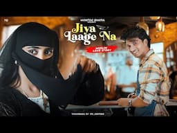 Jiya Laage Na Tere Bina Muslim Love Story Mohit C Shilpa R | Montoo B | Hit Song  2024