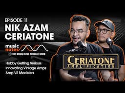 Ceriatone - Hobby Getting Serious, Innovating Vintage Amps, Amp VS Modelers Music Notes Podcast EP11