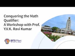 BITS Pilani Conquering the Math Qualifier: A Workshop with Prof. Y.V.K. Ravi Kumar 1.28.25.