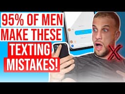 Fatal Texting & Dating App Mistakes Women CRINGE At: Fix NOW! (w/ Alex - Playing With Fire)