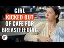 Girl Kicked Out Of Cafe For Breastfeeding | @DramatizeMe