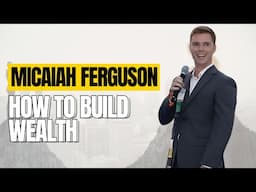 How to Use Life Insurance, Real Estate & Stocks to Build Wealth - Micaiah Ferguson