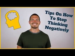 Simple Tips On How To Stop Thinking Negatively