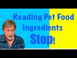 Reading Pet Food Ingredients...STOP!