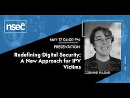 NSEC2024 - Corinne Pulgar - Redefining Digital Security: A New Approach for IPV Victims