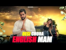 DESI CHORA ENGLISH MAM || JATIN SHARMA