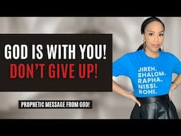 PROPHETIC MESSAGE! God is With You! Don't Give Up! | Prayer and Worship with LaLa Jenkins