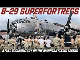 B-29 Superfortress: Flying Fortress to Atomic Bomber (Full Documentary)