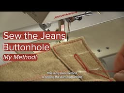 Sewing the Jeans Buttonhole - My Method! #jeans #sewingpatterns #sewing #fashion #style