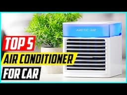 Top 5 Best Portable Air Conditioner for Car