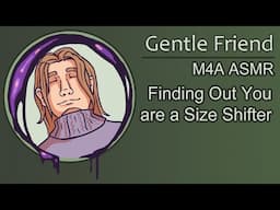 [ASMR] [M4A] Your Friend Finds Out You Can Size-Shift!