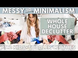 WHOLE HOUSE DECLUTTER WITH ME pt.2 | Kids Closet | decluttering when overwhelmed Messy to Minimalism