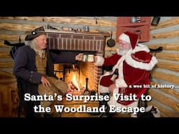 Santa's Surprise Visit to the Woodland Escape – a wee bit of Christmas History!