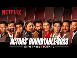 The Actors Roundtable (Series) 2023 with Rajeev Masand | Netflix