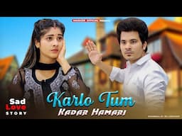 Kar Lo Tum Kadar Hamari | Sad Love Story | Salman Ali  | Manazir  | New Hindi Sad Songs