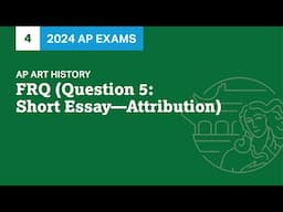 4 | FRQ (Question 5: Short Essay - Attribution) | Practice Sessions | AP Art History