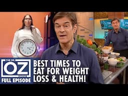 The Best Time to Eat for Weight Loss & Health | Dr. Oz | S10 | Ep 76 | Full Episode