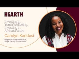 Stories From the Hearth | Investing in Wellbeing, Investing in Africa's Future: Carolyn Kandusi