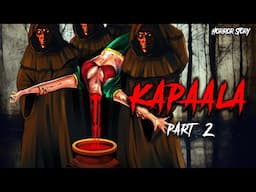 Kappala 2 - कपाला 2 | Horror Stories in Hindi | सच्ची कहानी | EVIL EYE 🔥🔥🔥