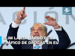 "Dinero y droga se quedan allá; violencia y armas, acá": Carlos Slim #EnPortada