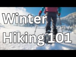 Winter Hiking 101 (2024)