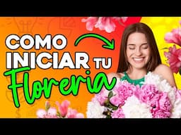 💐 Como Iniciar Una FLORERÍA Guía Paso a Paso