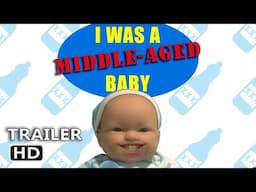 I Was a Middle Aged Baby (Official Trailer)