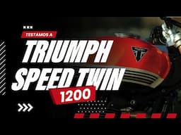 TESTAMOS AS TRIUMPH SPEED TWIN 1200!