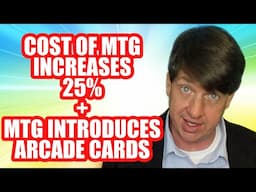 Cost Of MTG Increases 25% + MTG Introduces Arcade Cards