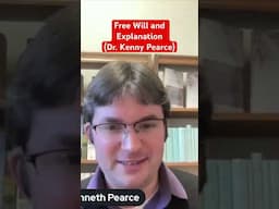 Free Will and Explanation (Dr. Kenny Pearce)