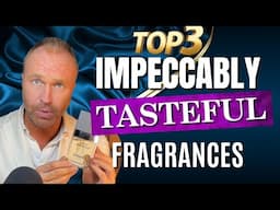 TOP 3 IMPECCABLY TASTEFUL & CLASSY MEN’S FRAGRANCES