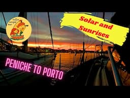 Solar & Sunrises….Peniche to Porto…the journey home. #78