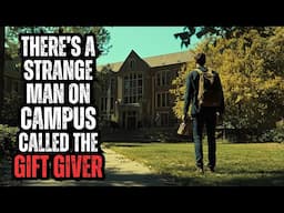 I Met a Man on Campus Called The Gift Giver