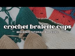 Crochet Bralette Cups Tutorial ✨ | ALL SIZES | Beginner Pattern