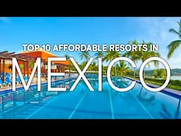 Top 10 Affordable Luxury All-Inclusive Resorts in Mexico | 2023 Resort Guide