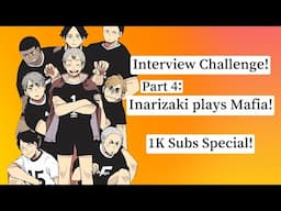 Interview Challenge | Inarizaki Team plays Mafia! (Part 1) | 1K Subs Special!!!!