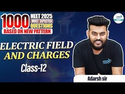 1000 Most Expected Questions of Electric Field & Charges | NEET 2025 Physics | Practice | Crack NEET