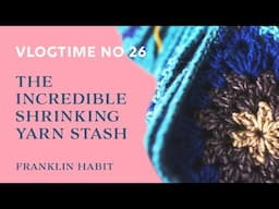 Episode 26, Franklin Habit's Needlework Blog: The Incredible Shrinking Yarn Stash