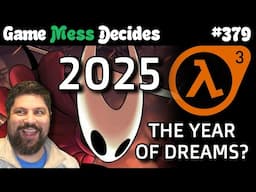 THE YEAR OF DREAMS? | Game Mess Decides 379