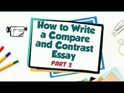 How to Write a Compare and Contrast Essay | Part 3