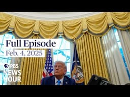 PBS News Hour full episode, Feb. 4, 2025