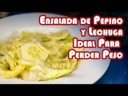 Ensalada de Pepino y Lechuga, La Receta Saludable que te Ayudará a Bajar de Peso