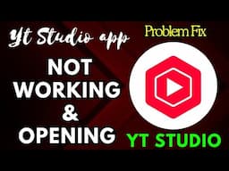 YT Studio App Not Working & Opening | Fix YT Studio App Not Responding | YT Studio App Issues