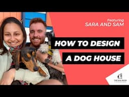 How to Design a Dog House That’s Good-Looking and Functional ft. Sara and Sam (Episode 67)