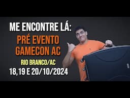 Me encontre lá: Pré evento do Gamecon AC 2024 - Dicas de Cosmaker