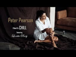 Peter Pearson  - I Need to Chill (featuring Loretta Perry)