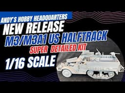 ANDYS HHQ NEW RELEASE Kit REVEALED, 1/16 M3/M3A1 US WWII Halftrack Super Kit