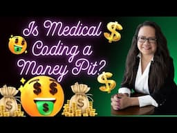 IS MEDICAL CODING A MONEY PIT?